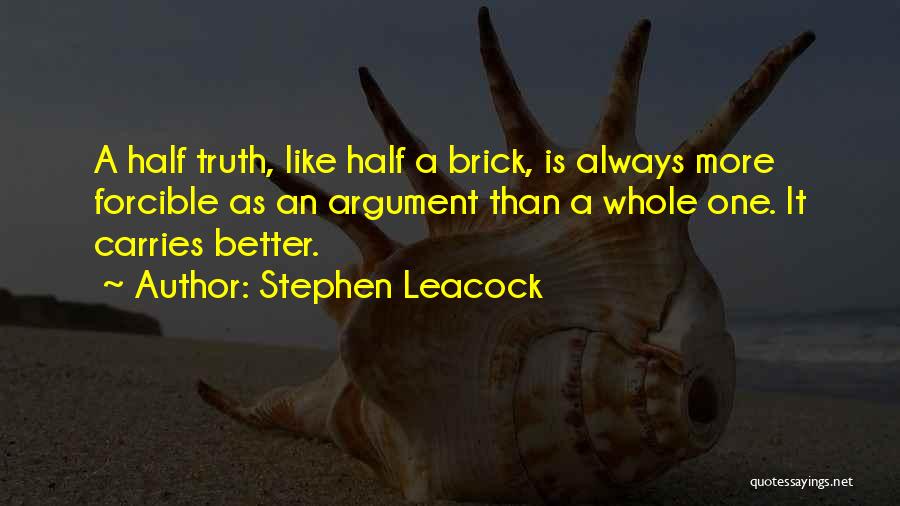 Best Better Half Quotes By Stephen Leacock