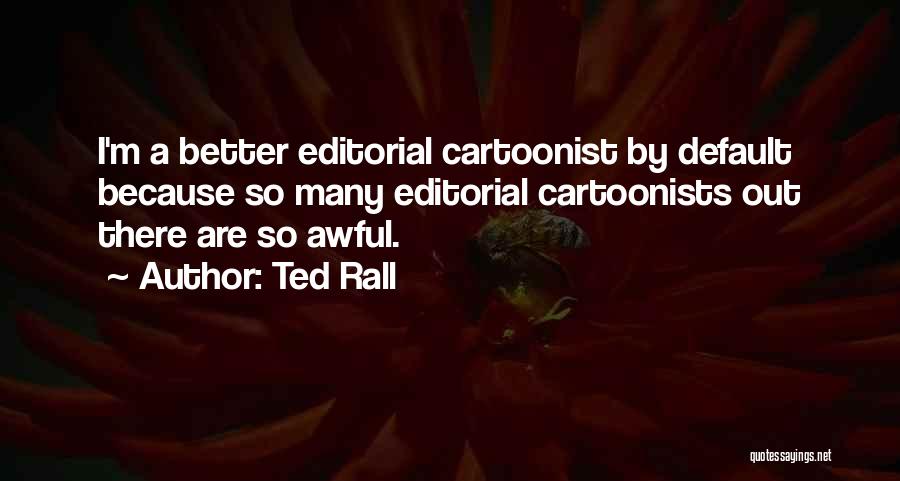 Best Better Off Ted Quotes By Ted Rall