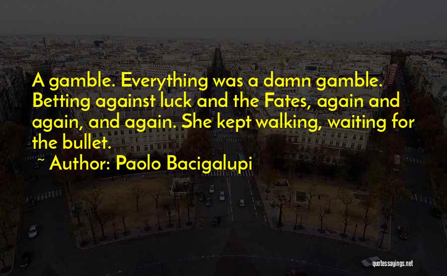 Best Betting Quotes By Paolo Bacigalupi