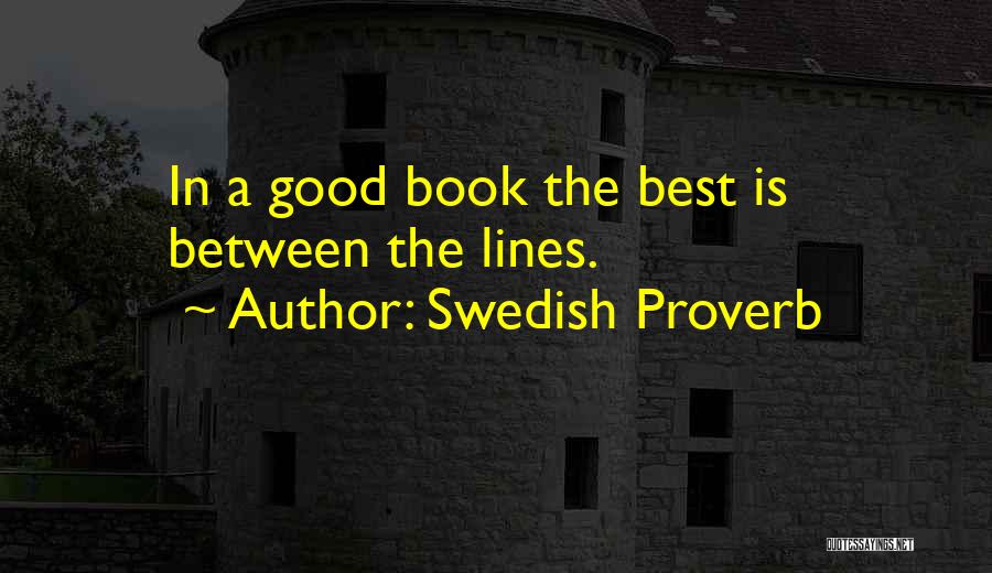Best Between The Lines Quotes By Swedish Proverb