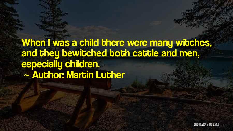 Best Bewitched Quotes By Martin Luther