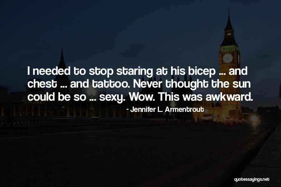 Best Bicep Tattoo Quotes By Jennifer L. Armentrout Best Bicep Tattoo Quotes By Jennifer L. Armentrout