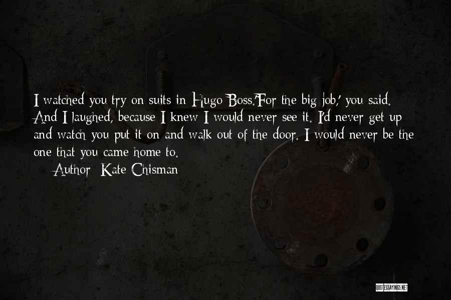 Best Big Boss Quotes By Kate Chisman