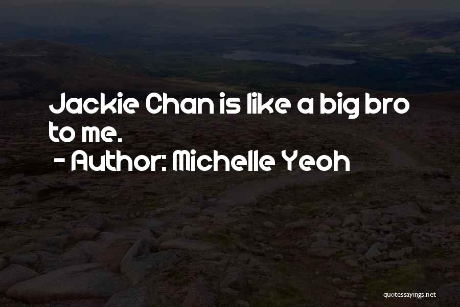 Best Big Bro Quotes By Michelle Yeoh