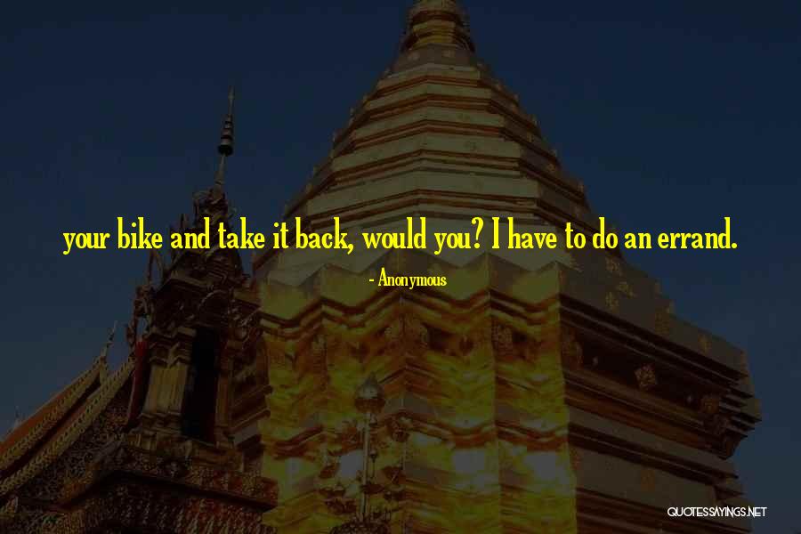 Best Bike Back Quotes By Anonymous Best Bike Back Quotes By Anonymous