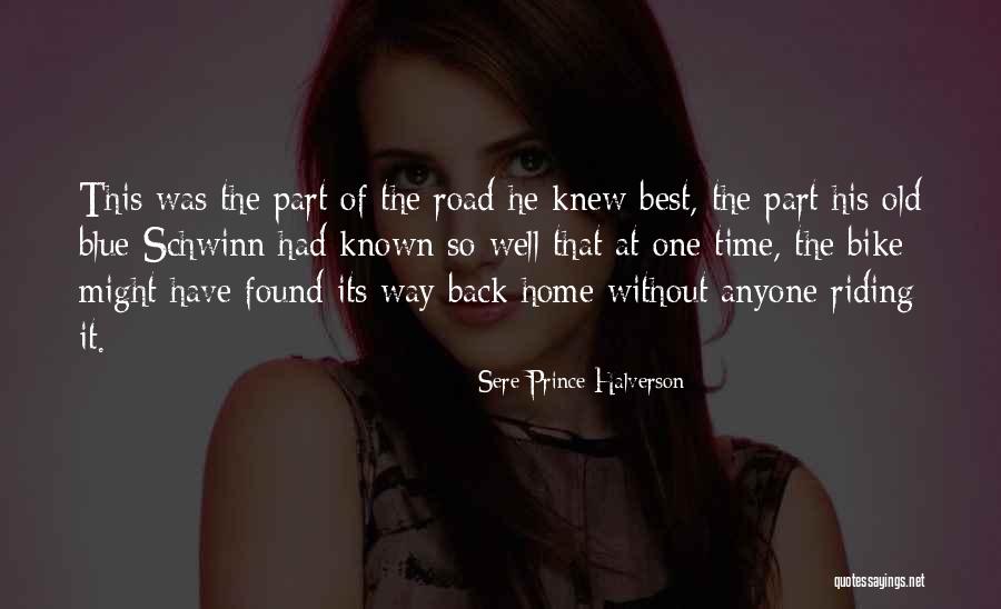 Best Bike Back Quotes By Sere Prince Halverson Best Bike Back Quotes By Sere Prince Halverson