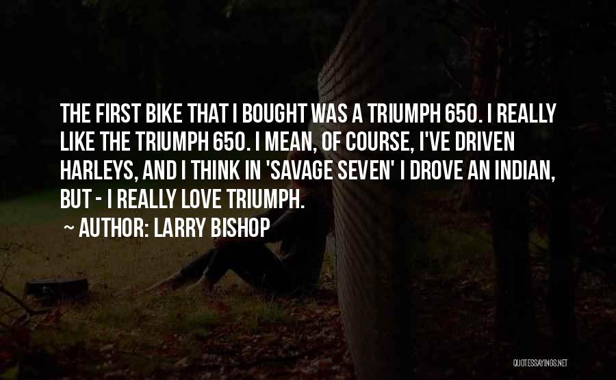 Best Bike Love Quotes By Larry Bishop