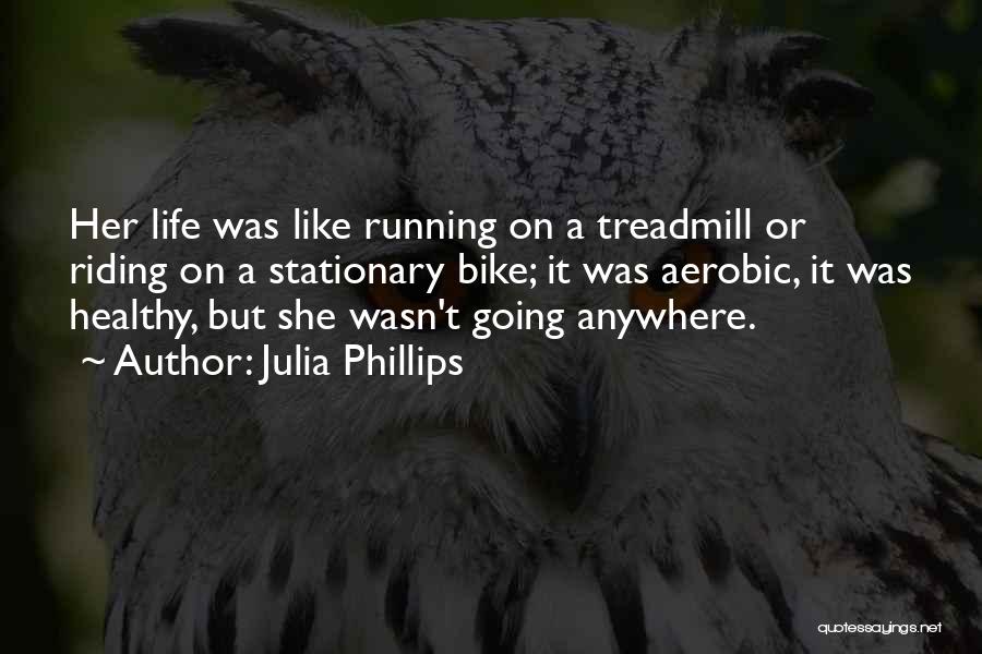 Best Bike Riding Quotes By Julia Phillips