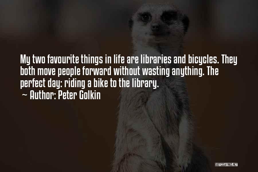 Best Bike Riding Quotes By Peter Golkin