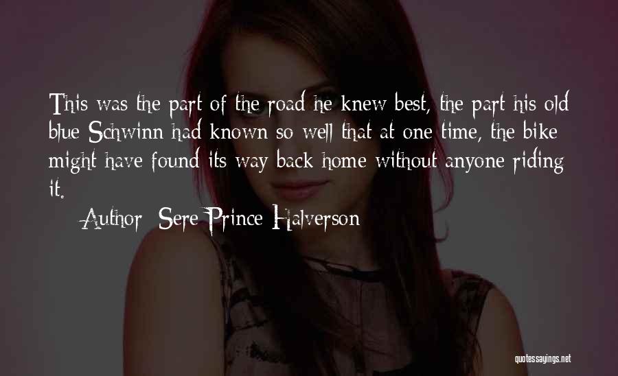 Best Bike Riding Quotes By Sere Prince Halverson
