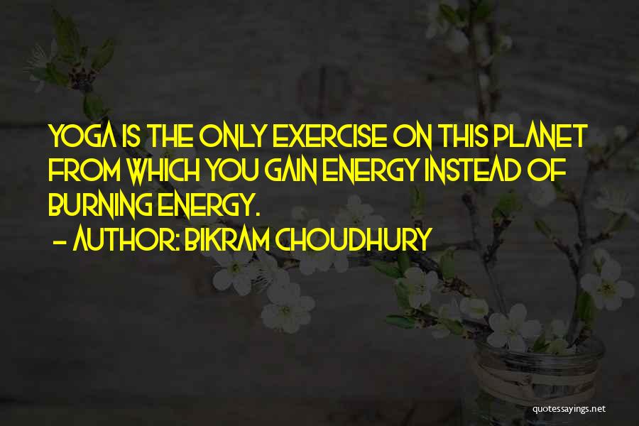 Best Bikram Yoga Quotes By Bikram Choudhury