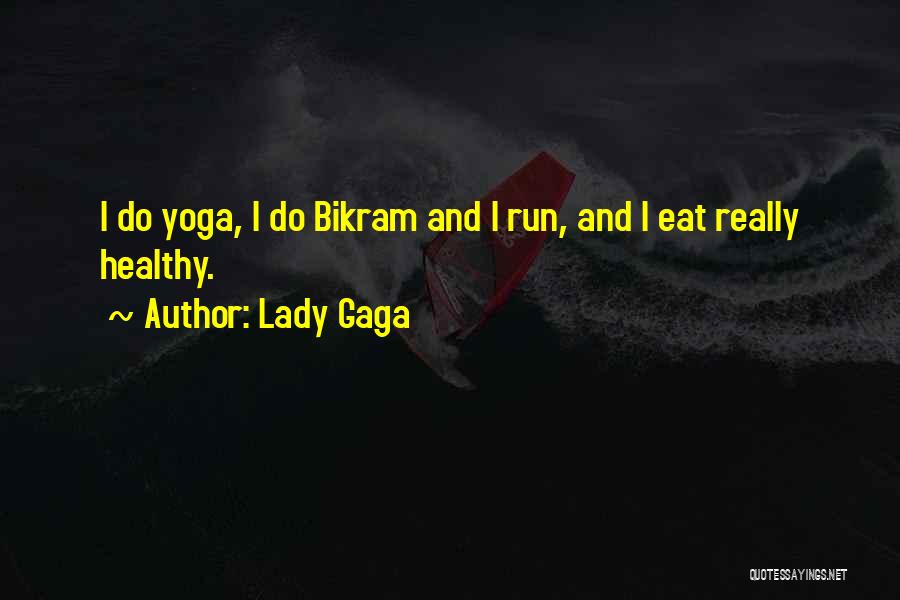 Best Bikram Yoga Quotes By Lady Gaga