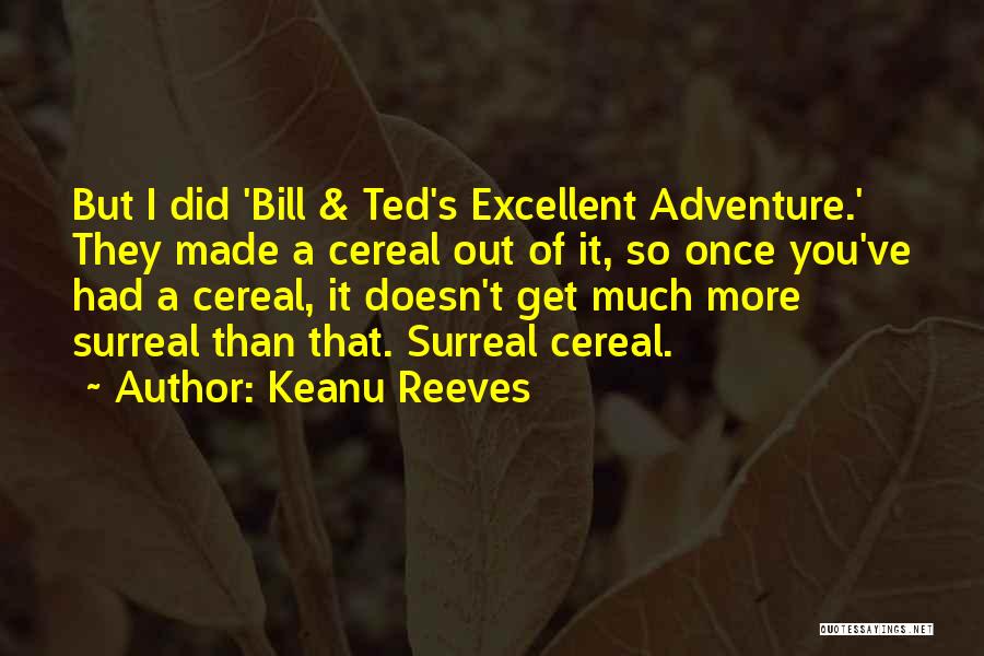 Best Bill And Ted Quotes By Keanu Reeves