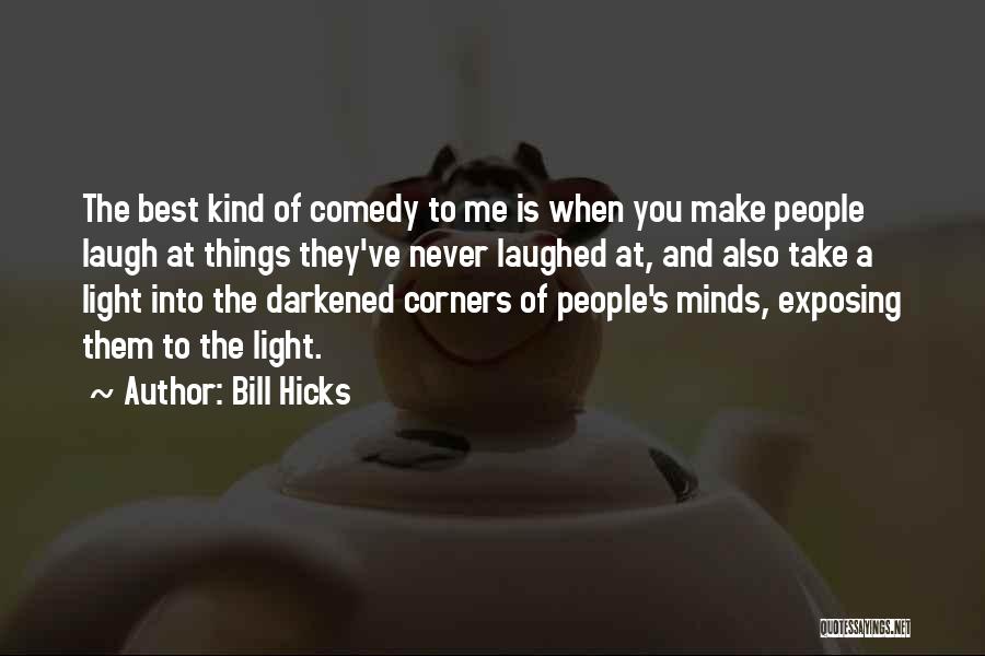 Best Bill Hicks Quotes By Bill Hicks