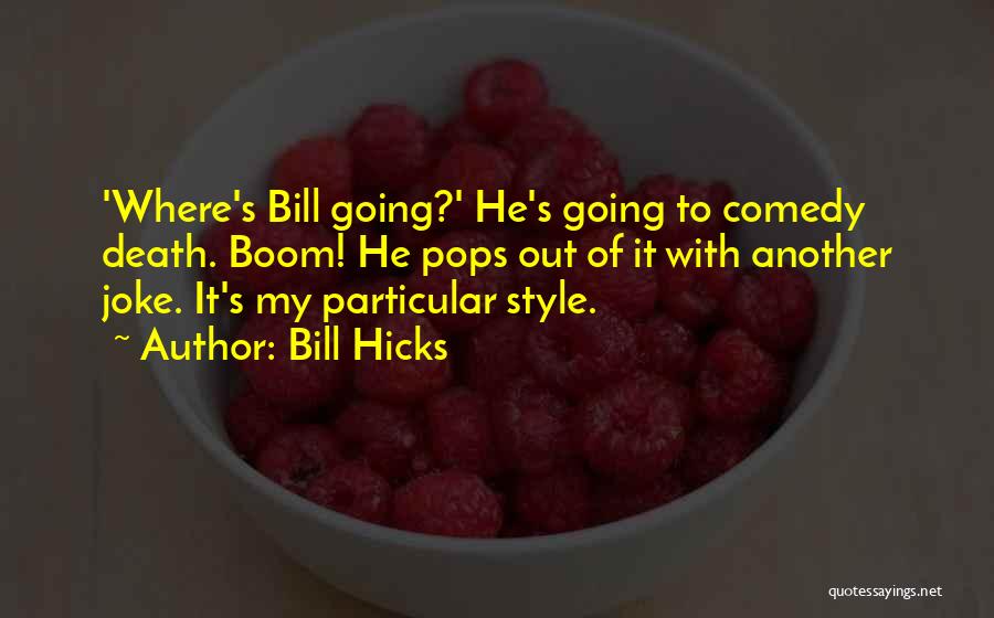 Best Bill Hicks Quotes By Bill Hicks