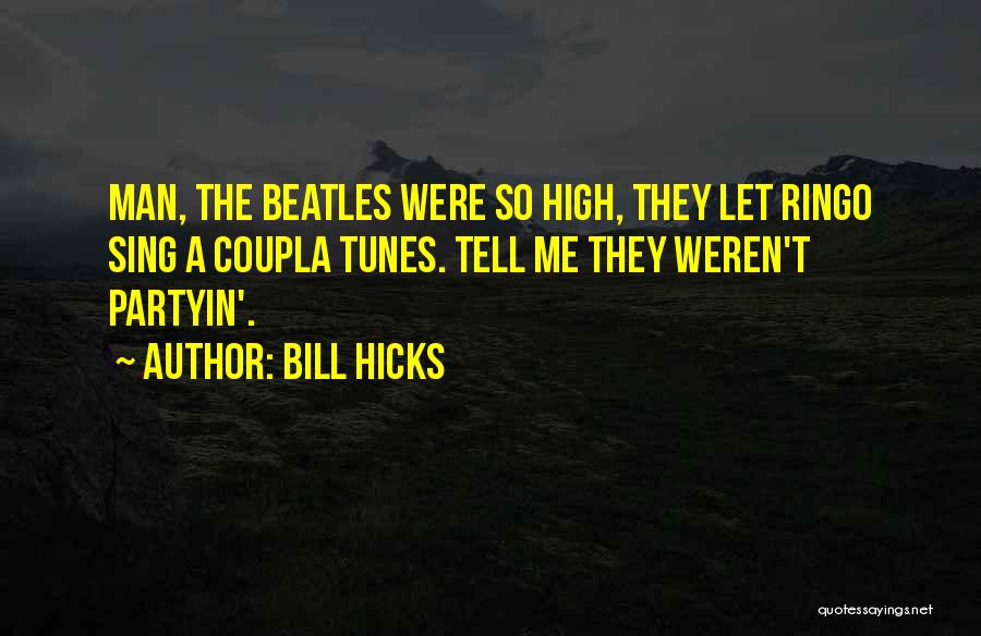 Best Bill Hicks Quotes By Bill Hicks