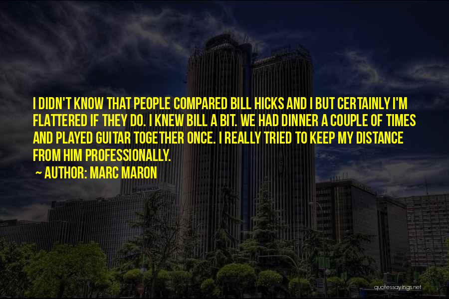 Best Bill Hicks Quotes By Marc Maron