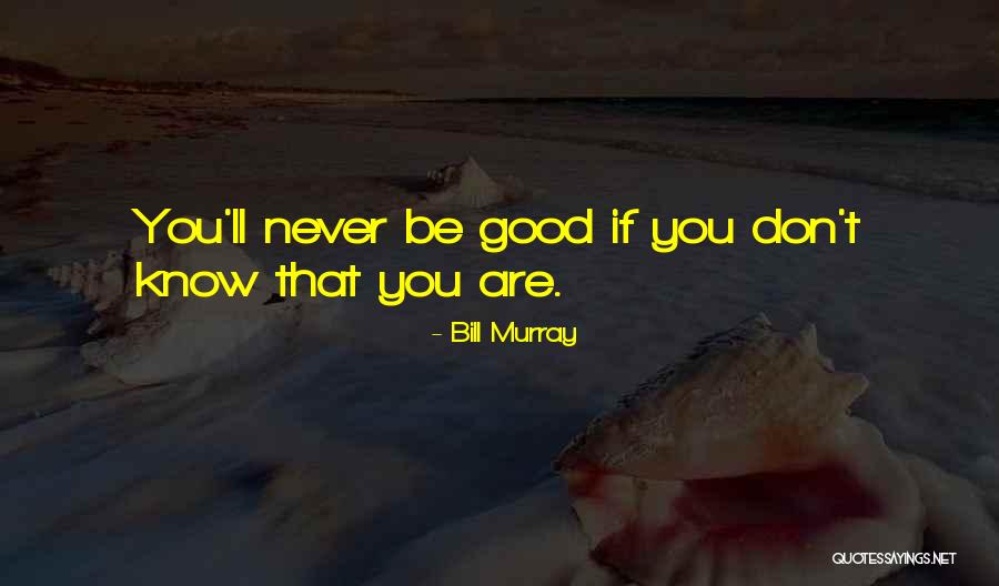 Best Bill Murray Quotes By Bill Murray Best Bill Murray Quotes By Bill Murray