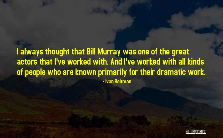 Best Bill Murray Quotes By Ivan Reitman Best Bill Murray Quotes By Ivan Reitman