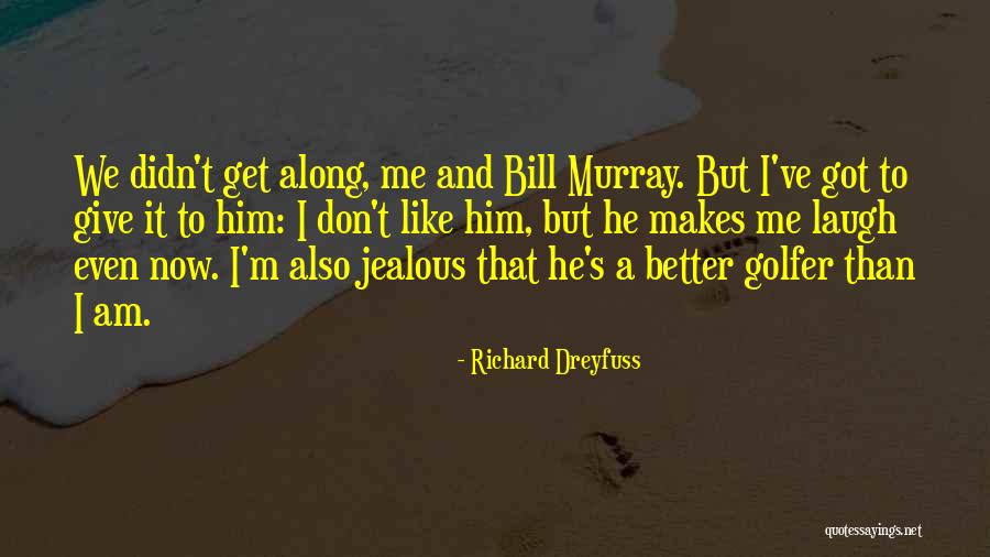 Best Bill Murray Quotes By Richard Dreyfuss Best Bill Murray Quotes By Richard Dreyfuss