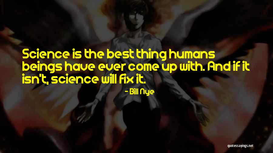 Best Bill Nye Quotes By Bill Nye