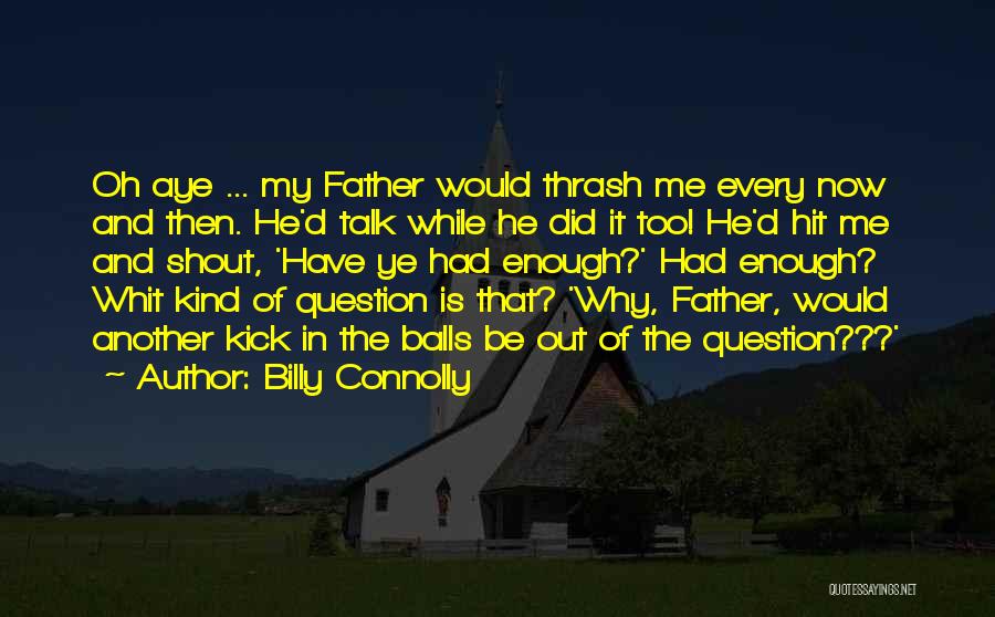 Best Billy Connolly Quotes By Billy Connolly