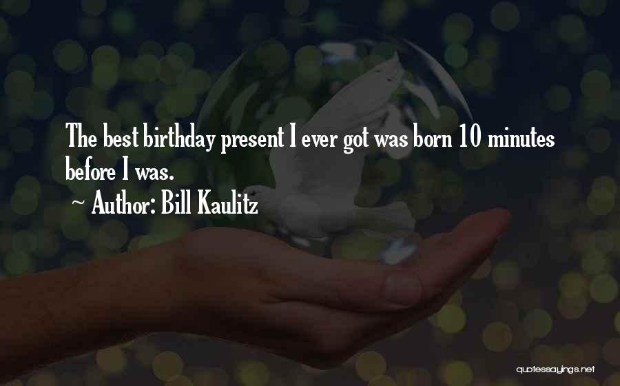Best Birthday Present Quotes By Bill Kaulitz
