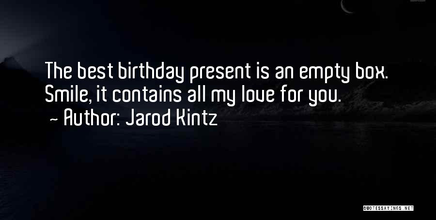 Best Birthday Present Quotes By Jarod Kintz