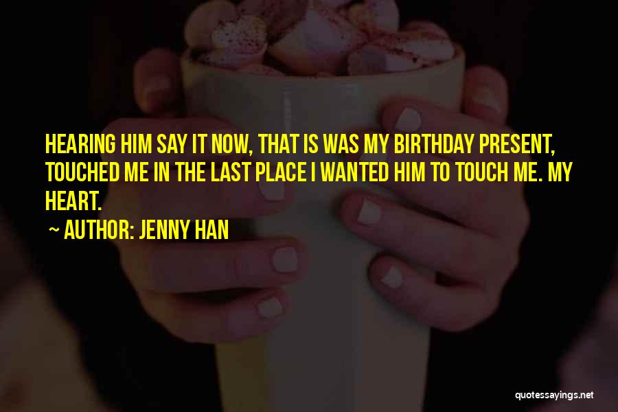 Best Birthday Present Quotes By Jenny Han