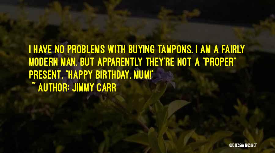 Best Birthday Present Quotes By Jimmy Carr