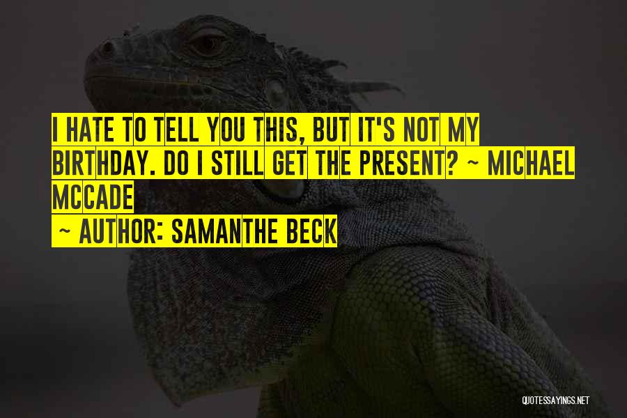 Best Birthday Present Quotes By Samanthe Beck