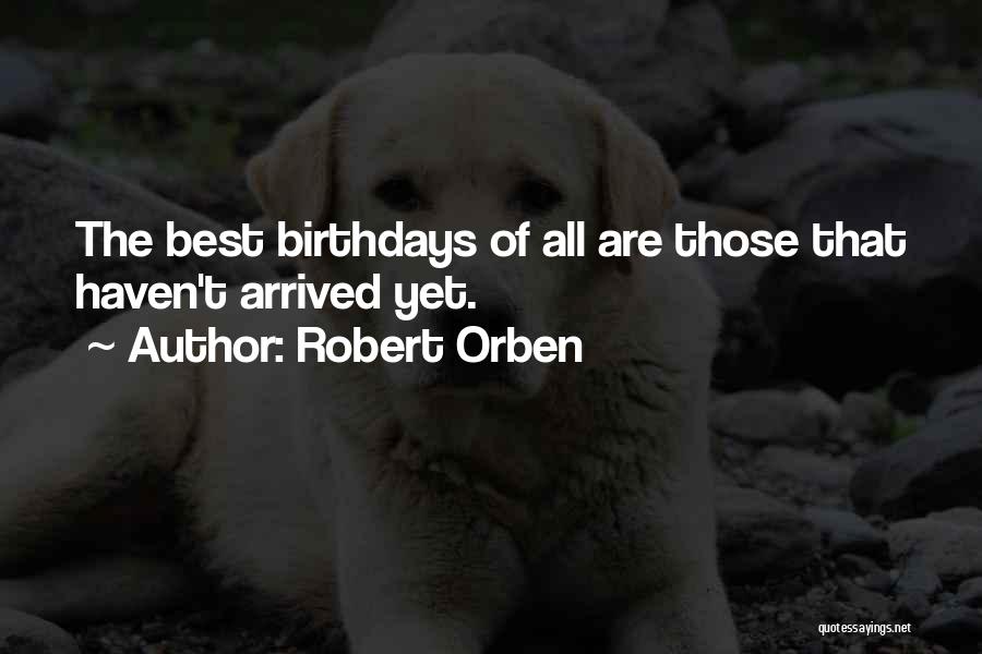 Best Birthday Quotes By Robert Orben
