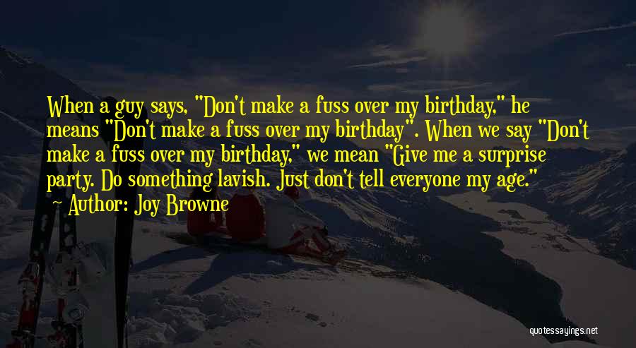 Best Birthday Surprise Ever Quotes By Joy Browne