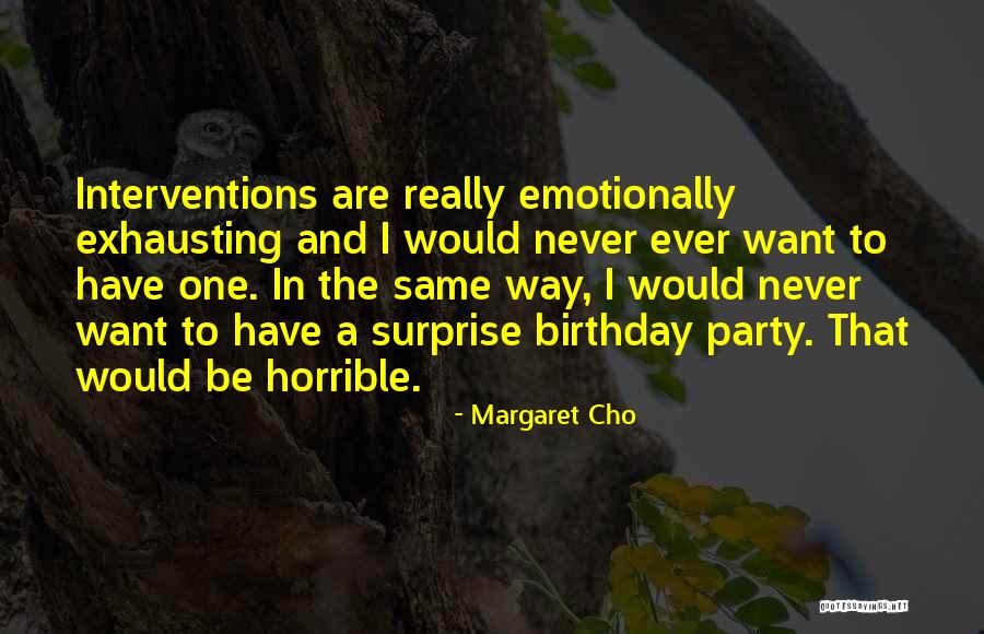 Best Birthday Surprise Ever Quotes By Margaret Cho