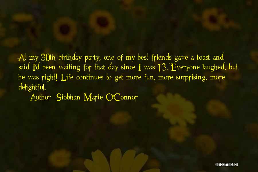 Best Birthday Toast Quotes By Siobhan-Marie O'Connor