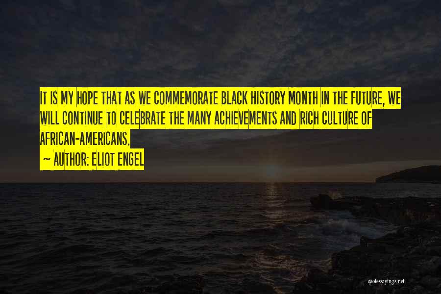 Best Black History Month Quotes By Eliot Engel