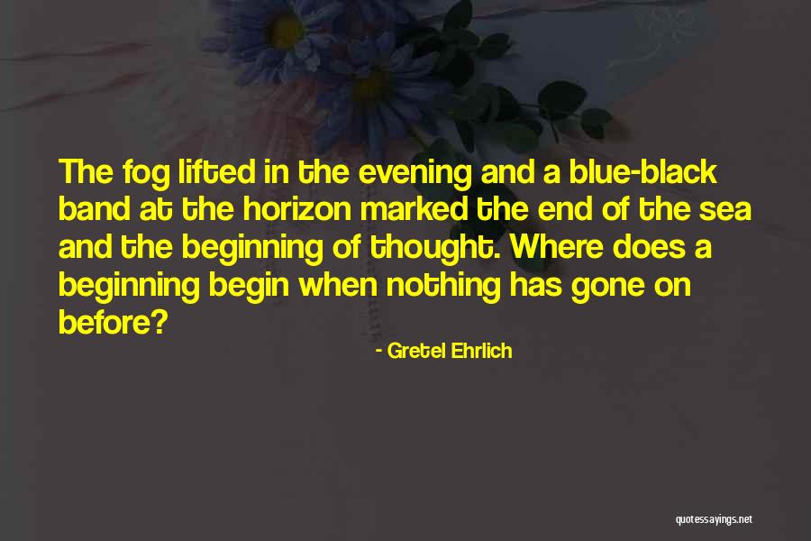 Best Black Thought Quotes By Gretel Ehrlich