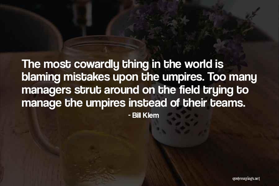 Best Blaming Quotes By Bill Klem Best Blaming Quotes By Bill Klem