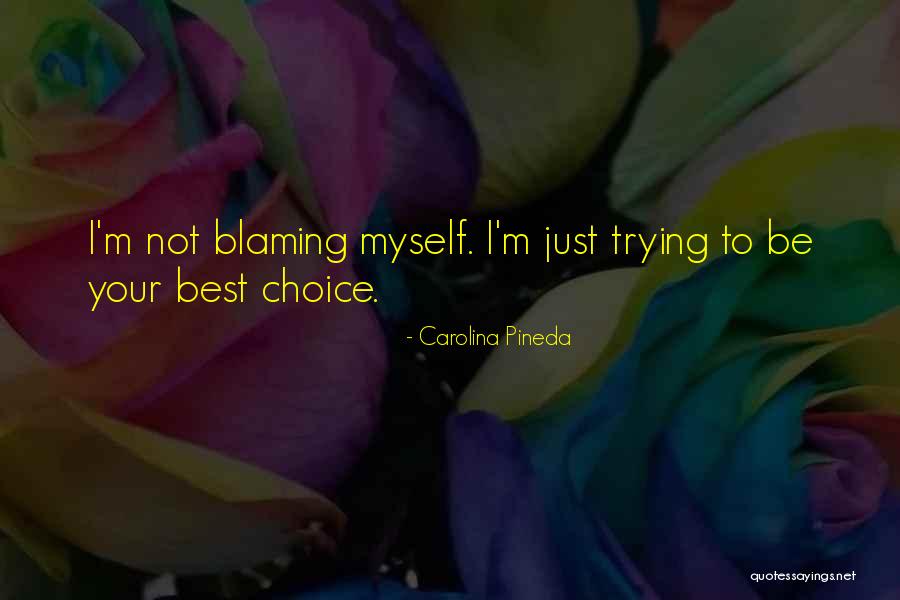Best Blaming Quotes By Carolina Pineda Best Blaming Quotes By Carolina Pineda