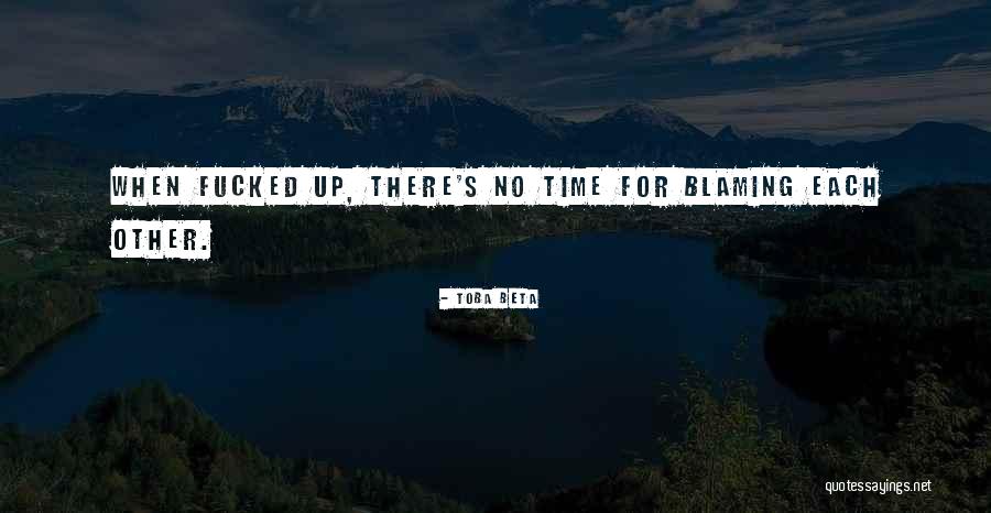 Best Blaming Quotes By Toba Beta Best Blaming Quotes By Toba Beta