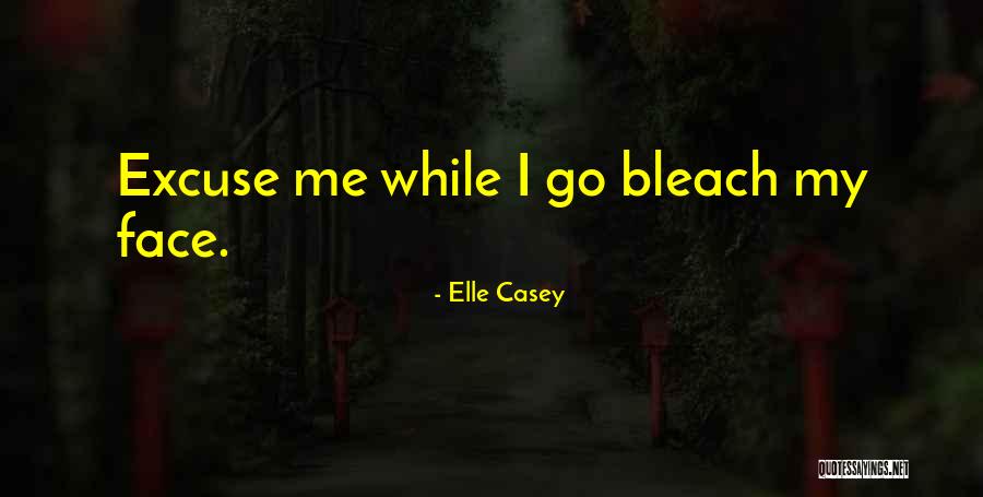 Best Bleach Quotes By Elle Casey