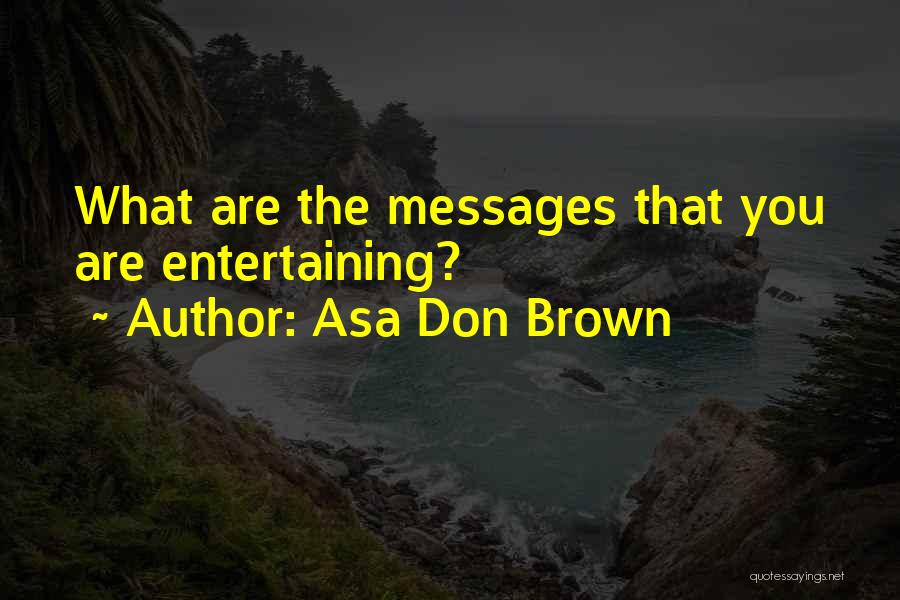 Best Blogger Quotes By Asa Don Brown