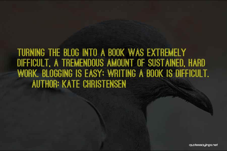 Best Blogging Quotes By Kate Christensen