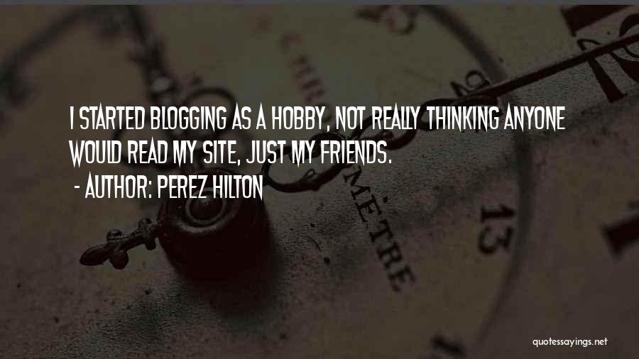 Best Blogging Quotes By Perez Hilton