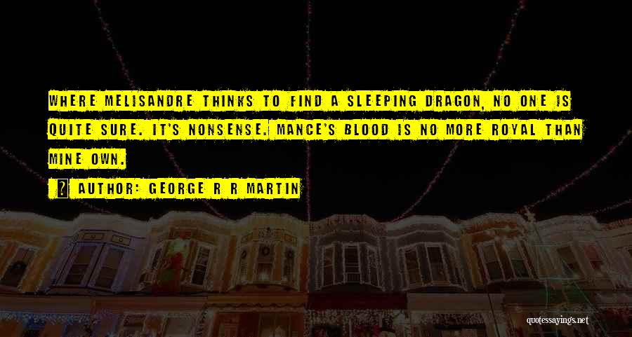 Best Blood Dragon Quotes By George R R Martin