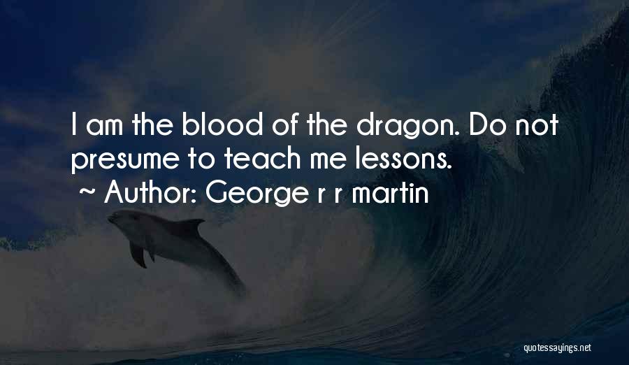 Best Blood Dragon Quotes By George R R Martin