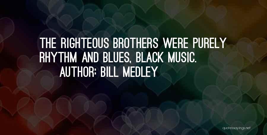Best Blues Brothers Quotes By Bill Medley