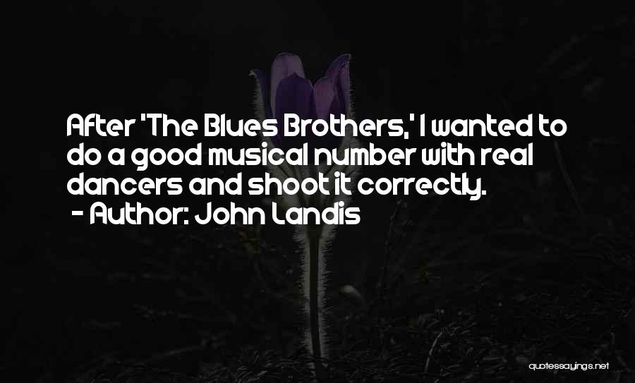 Best Blues Brothers Quotes By John Landis