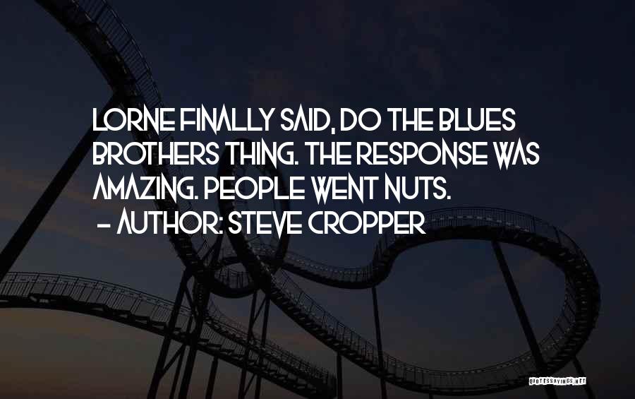 Best Blues Brothers Quotes By Steve Cropper