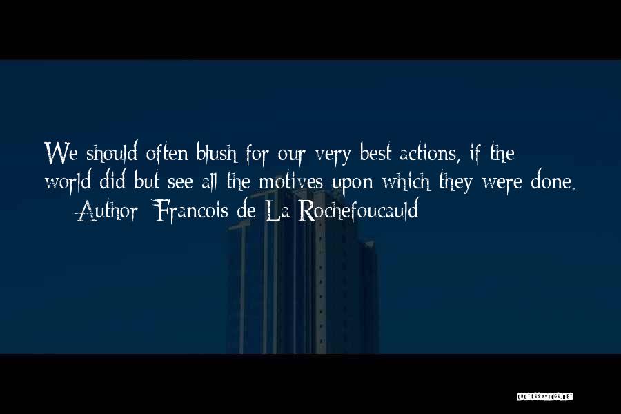 Best Blush Quotes By Francois De La Rochefoucauld